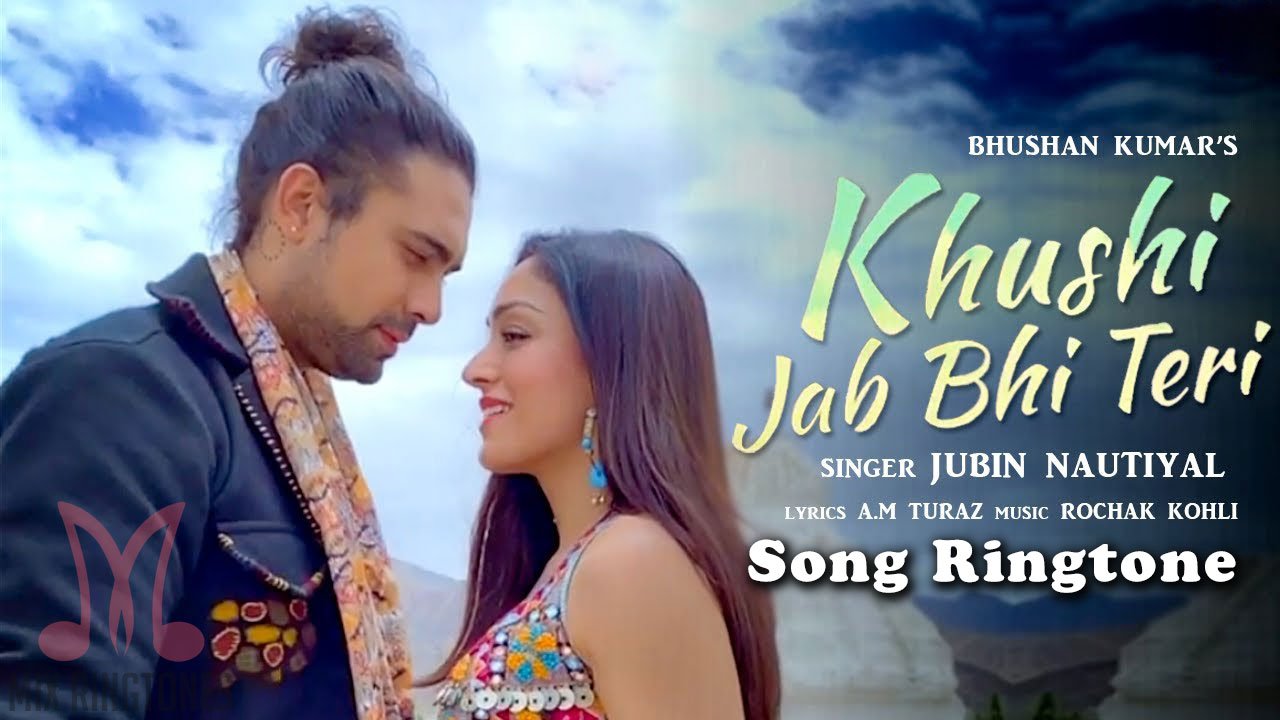 Khushi Jab Bhi Teri Song Ringtone Download Jubin Nautiyal Mp3 Ringtones Download For Mobile 